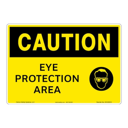 OSHA Compliant Caution/Eye Protection Area Safety Signs Outdoor Weather Tuff Aluminum (S4) 12 X 18